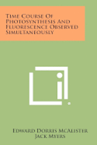 bokomslag Time Course of Photosynthesis and Fluorescence Observed Simultaneously