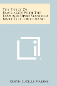 bokomslag The Effect of Familiarity with the Examiner Upon Stanford Binet Test Performance