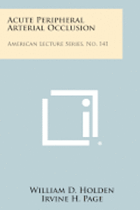 Acute Peripheral Arterial Occlusion: American Lecture Series, No. 141 1