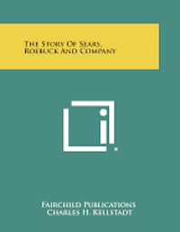 bokomslag The Story of Sears, Roebuck and Company