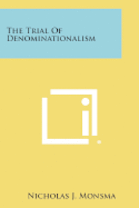 The Trial of Denominationalism 1