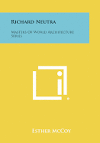 bokomslag Richard Neutra: Masters of World Architecture Series