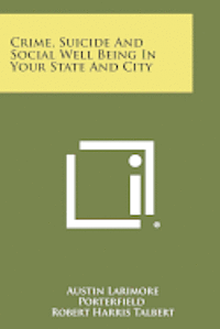 Crime, Suicide and Social Well Being in Your State and City 1