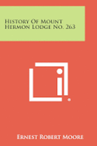 bokomslag History of Mount Hermon Lodge No. 263