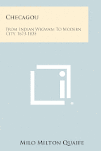 bokomslag Checagou: From Indian Wigwam to Modern City, 1673-1835