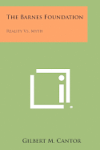 bokomslag The Barnes Foundation: Reality vs. Myth