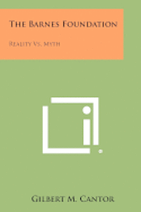 The Barnes Foundation: Reality vs. Myth 1