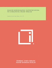 bokomslag Angiocardiographic Interpretation in Congenital Heart Disease: American Lecture Series, No. 279