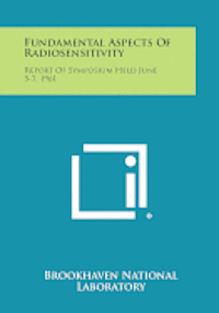 bokomslag Fundamental Aspects of Radiosensitivity: Report of Symposium Held June 5-7, 1961