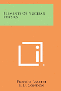 bokomslag Elements of Nuclear Physics