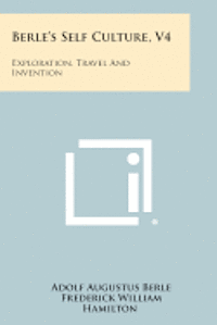 bokomslag Berle's Self Culture, V4: Exploration, Travel and Invention