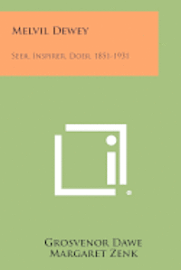 bokomslag Melvil Dewey: Seer, Inspirer, Doer, 1851-1931