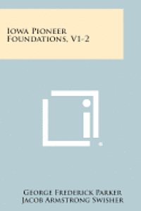 Iowa Pioneer Foundations, V1-2 1