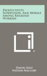 bokomslag Productivity, Supervision, and Morale Among Railroad Workers