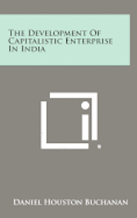 The Development of Capitalistic Enterprise in India 1