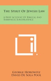 bokomslag The Spirit of Jewish Law: A Brief Account of Biblical and Rabbinical Jurisprudence