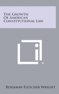 bokomslag The Growth of American Constitutional Law