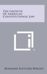 The Growth of American Constitutional Law 1