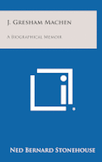 bokomslag J. Gresham Machen: A Biographical Memoir