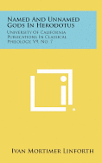 bokomslag Named and Unnamed Gods in Herodotus: University of California Publications in Classical Philology, V9, No. 7