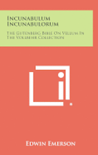 bokomslag Incunabulum Incunabulorum: The Gutenberg Bible on Vellum in the Vollbehr Collection