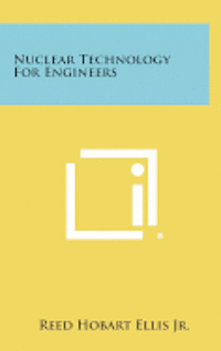 Nuclear Technology for Engineers 1