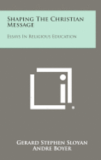 bokomslag Shaping the Christian Message: Essays in Religious Education