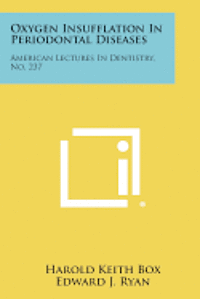 bokomslag Oxygen Insufflation in Periodontal Diseases: American Lectures in Dentistry, No. 237