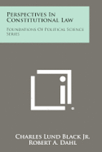 Perspectives in Constitutional Law: Foundations of Political Science Series 1