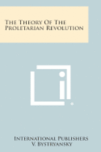 bokomslag The Theory of the Proletarian Revolution