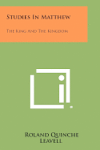 bokomslag Studies in Matthew: The King and the Kingdom