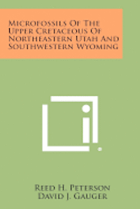 bokomslag Microfossils of the Upper Cretaceous of Northeastern Utah and Southwestern Wyoming