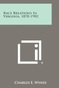 bokomslag Race Relations in Virginia, 1870-1902