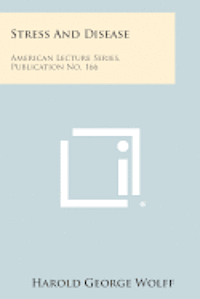 Stress and Disease: American Lecture Series, Publication No. 166 1