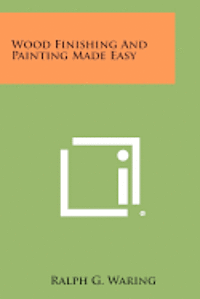 bokomslag Wood Finishing and Painting Made Easy