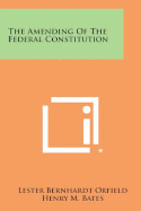 bokomslag The Amending of the Federal Constitution