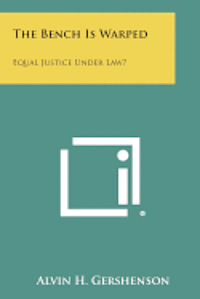 bokomslag The Bench Is Warped: Equal Justice Under Law?