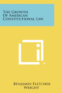 bokomslag The Growth of American Constitutional Law