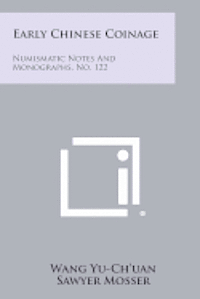 bokomslag Early Chinese Coinage: Numismatic Notes and Monographs, No. 122