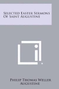 Selected Easter Sermons of Saint Augustine 1