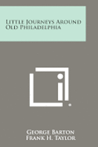 bokomslag Little Journeys Around Old Philadelphia