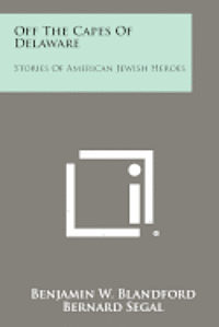 Off the Capes of Delaware: Stories of American Jewish Heroes 1