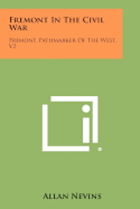 bokomslag Fremont in the Civil War: Fremont, Pathmarker of the West, V2