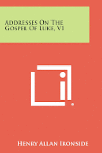 bokomslag Addresses on the Gospel of Luke, V1