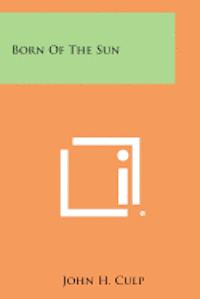 bokomslag Born of the Sun