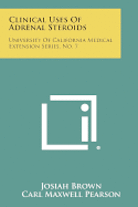 bokomslag Clinical Uses of Adrenal Steroids: University of California Medical Extension Series, No. 7