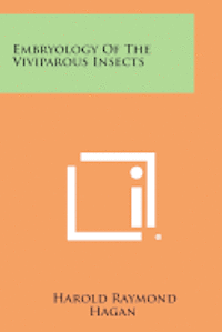 Embryology of the Viviparous Insects 1