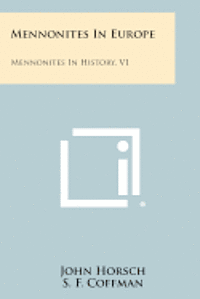 bokomslag Mennonites in Europe: Mennonites in History, V1