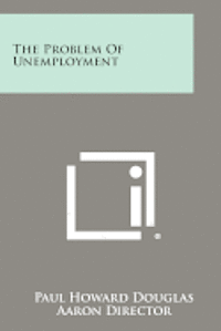 bokomslag The Problem of Unemployment