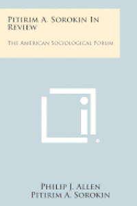 bokomslag Pitirim A. Sorokin in Review: The American Sociological Forum
